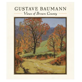 Gustave Baumann: Views of Brown County